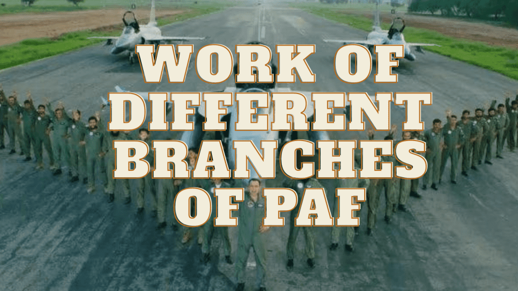 Work Of Different Branches Of Pakistan Air Force